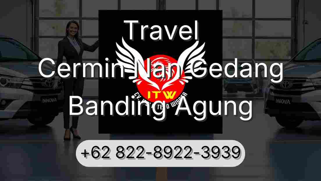 Travel Cermin Nan Gedang Banding Agung