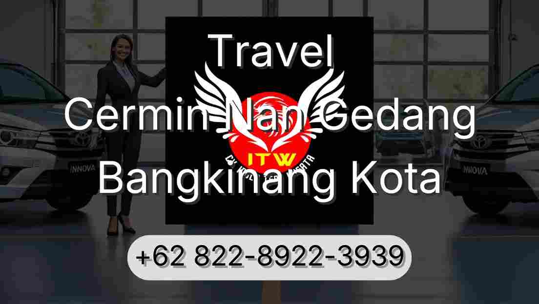 Travel Cermin Nan Gedang Bangkinang Kota