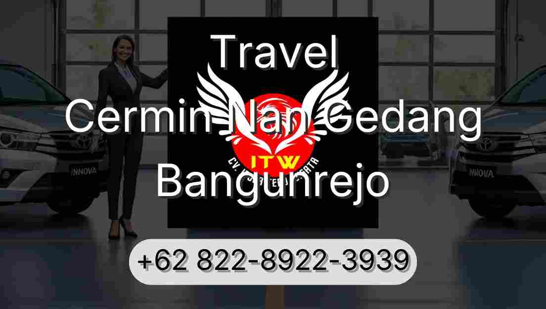 Travel Cermin Nan Gedang Bangunrejo