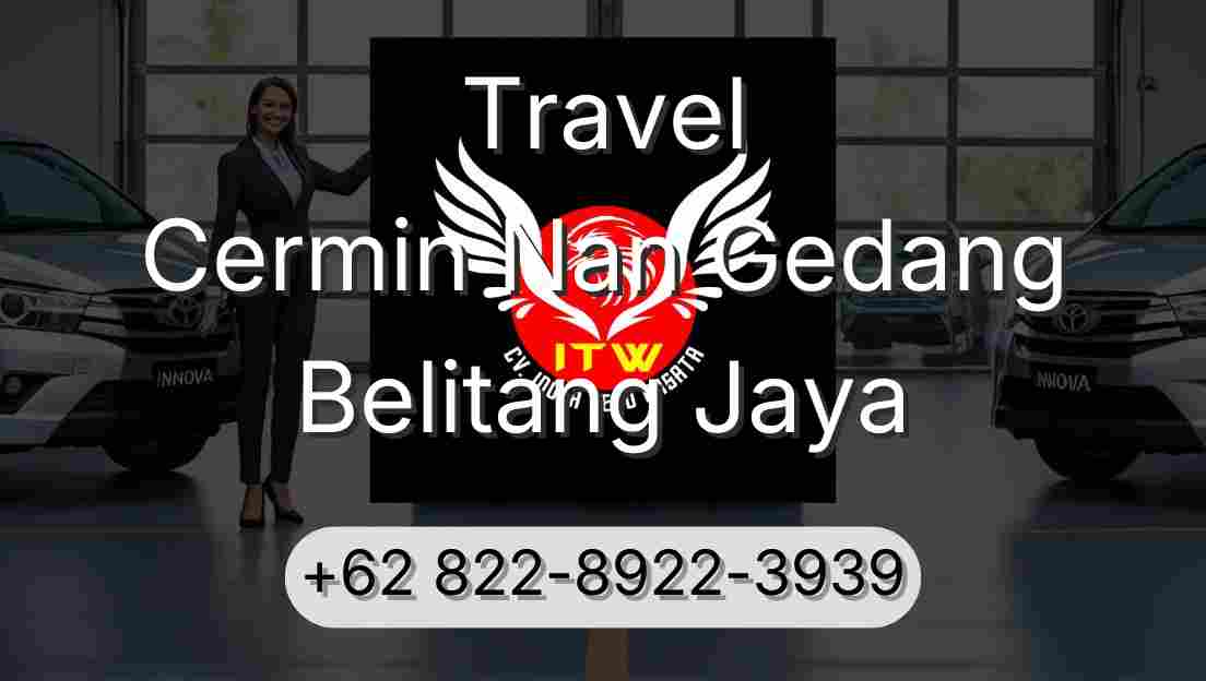 Travel Cermin Nan Gedang Belitang Jaya