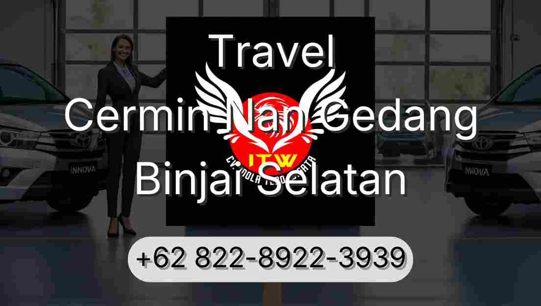 Travel Cermin Nan Gedang Binjai Selatan