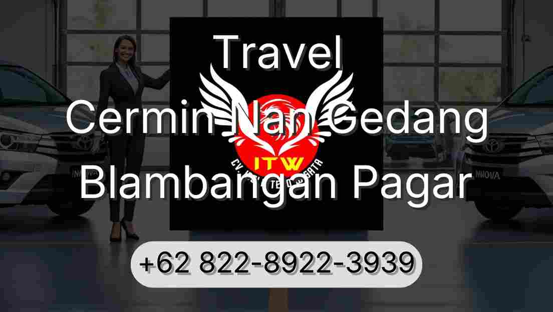 Travel Cermin Nan Gedang Blambangan Pagar