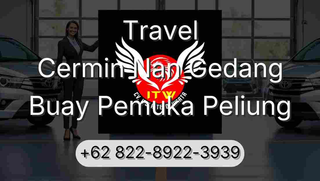 Travel Cermin Nan Gedang Buay Pemuka Peliung