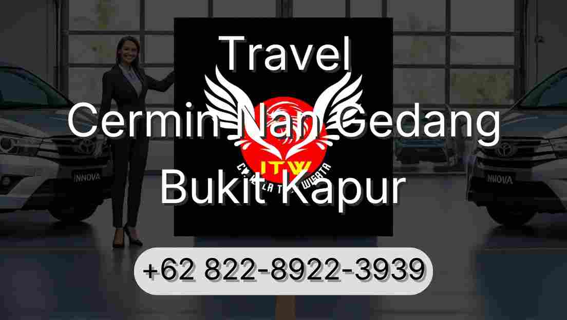 Travel Cermin Nan Gedang Bukit Kapur