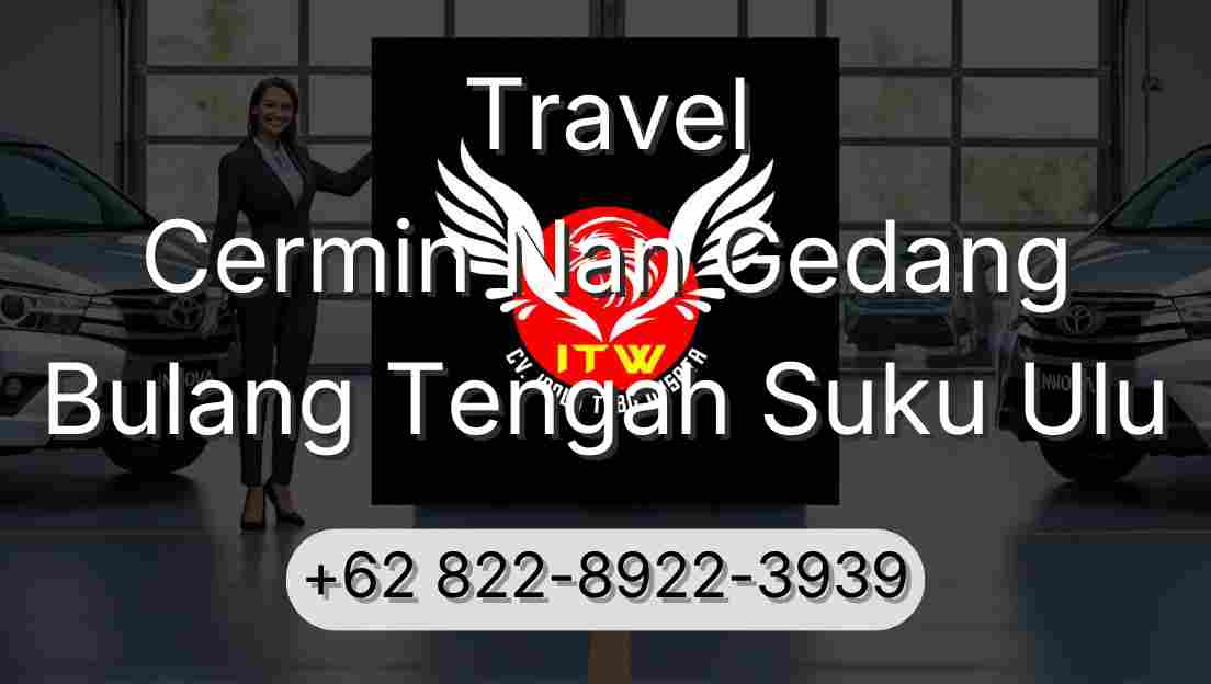 Travel Cermin Nan Gedang Bulang Tengah Suku Ulu