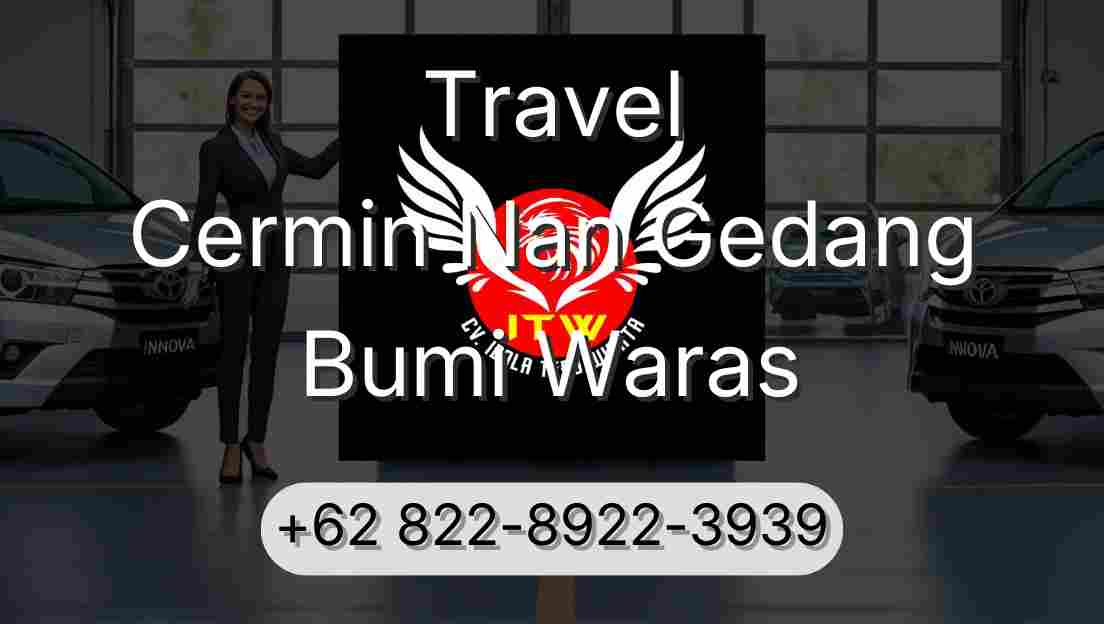 Travel Cermin Nan Gedang Bumi Waras