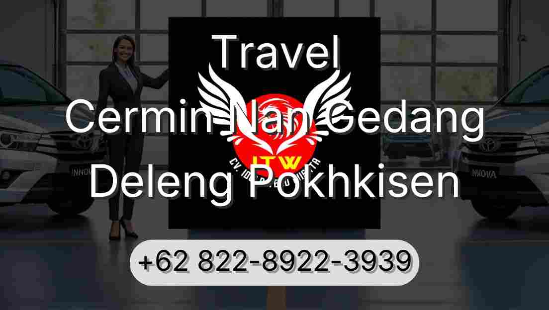 Travel Cermin Nan Gedang Deleng Pokhkisen