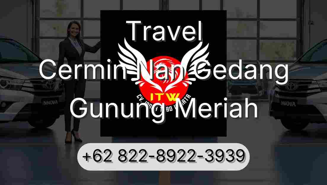 Travel Cermin Nan Gedang Gunung Meriah
