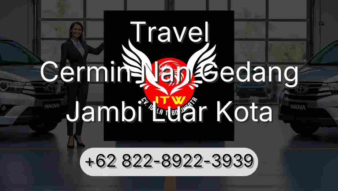 Travel Cermin Nan Gedang Jambi Luar Kota