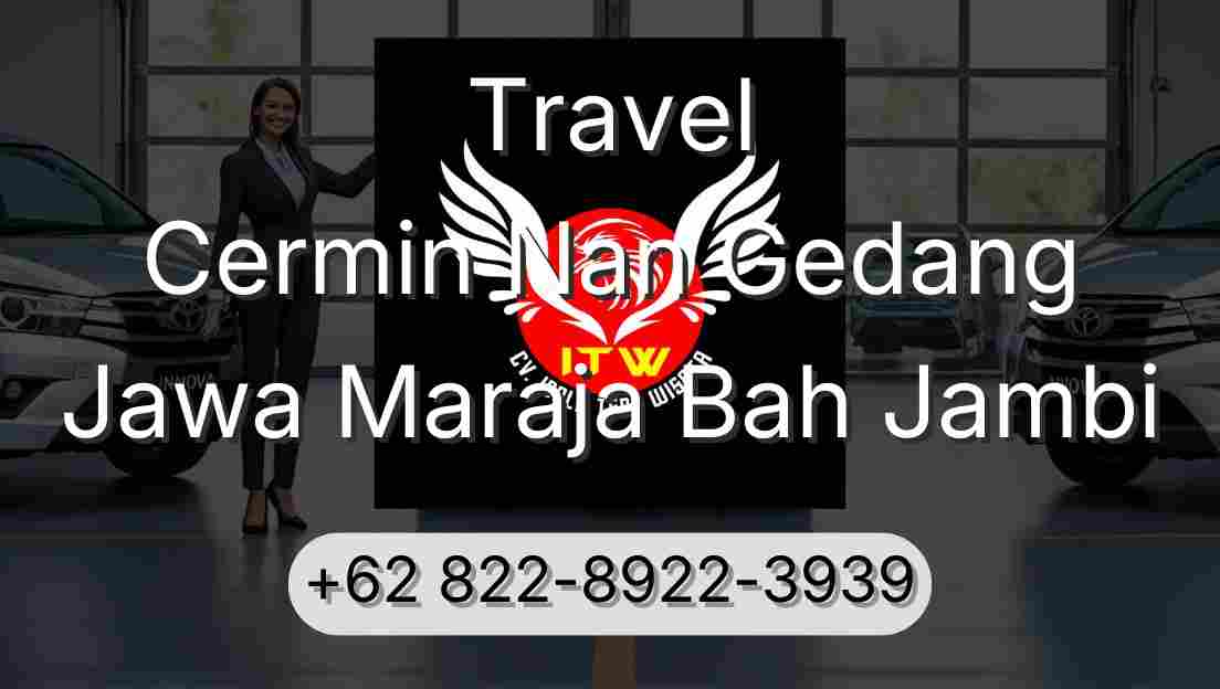 Travel Cermin Nan Gedang Jawa Maraja Bah Jambi
