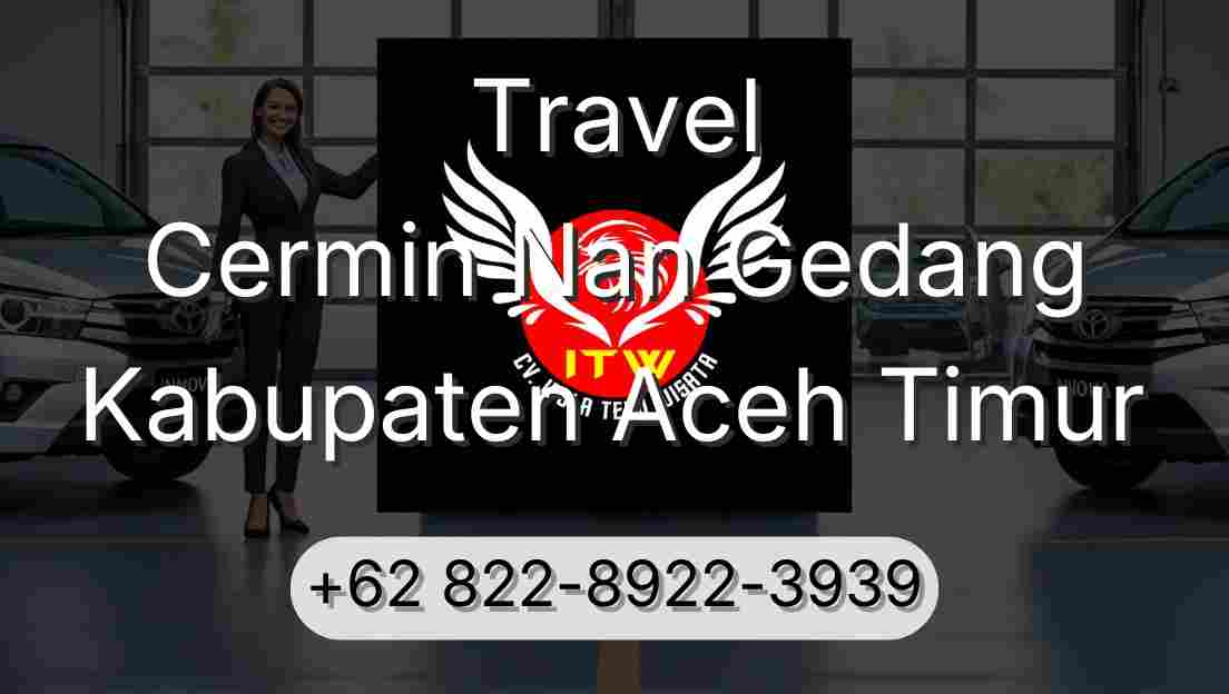 Travel Cermin Nan Gedang Kabupaten Aceh Timur
