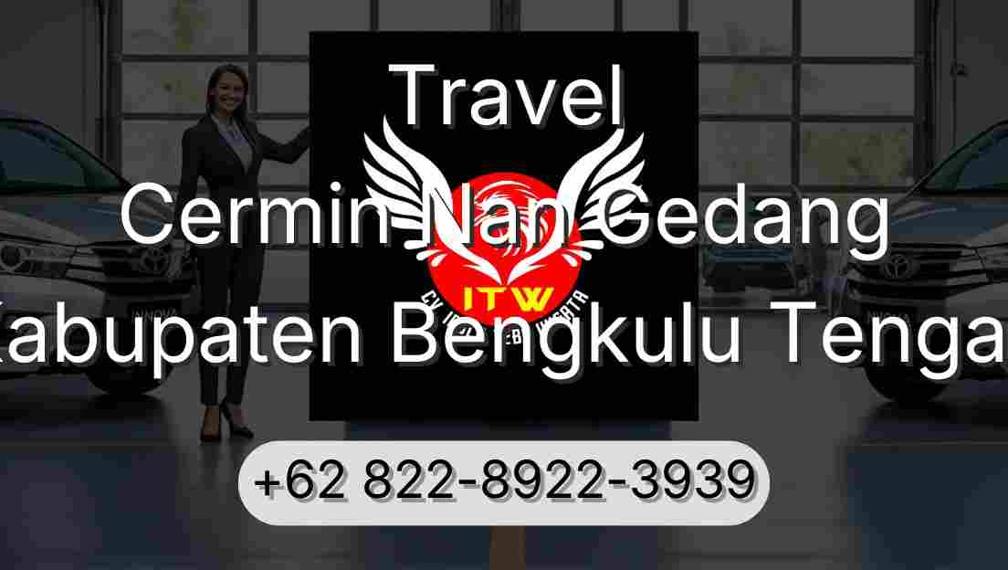 Travel Cermin Nan Gedang Kabupaten Bengkulu Tengah