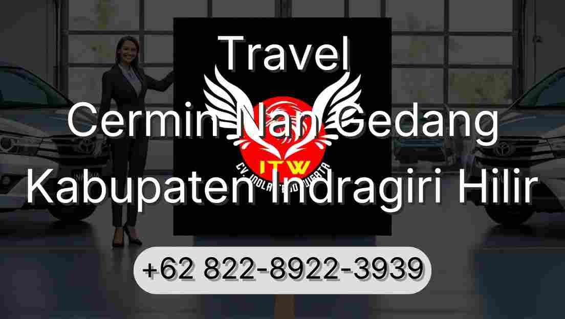 Travel Cermin Nan Gedang Kabupaten Indragiri Hilir