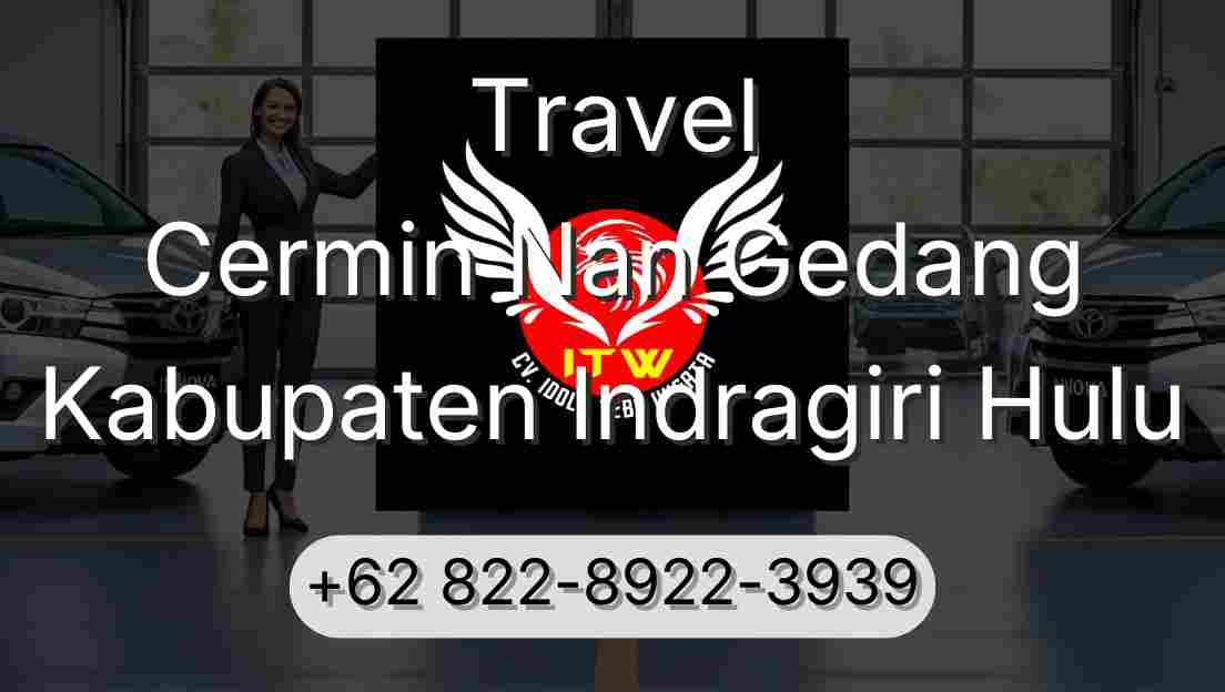 Travel Cermin Nan Gedang Kabupaten Indragiri Hulu