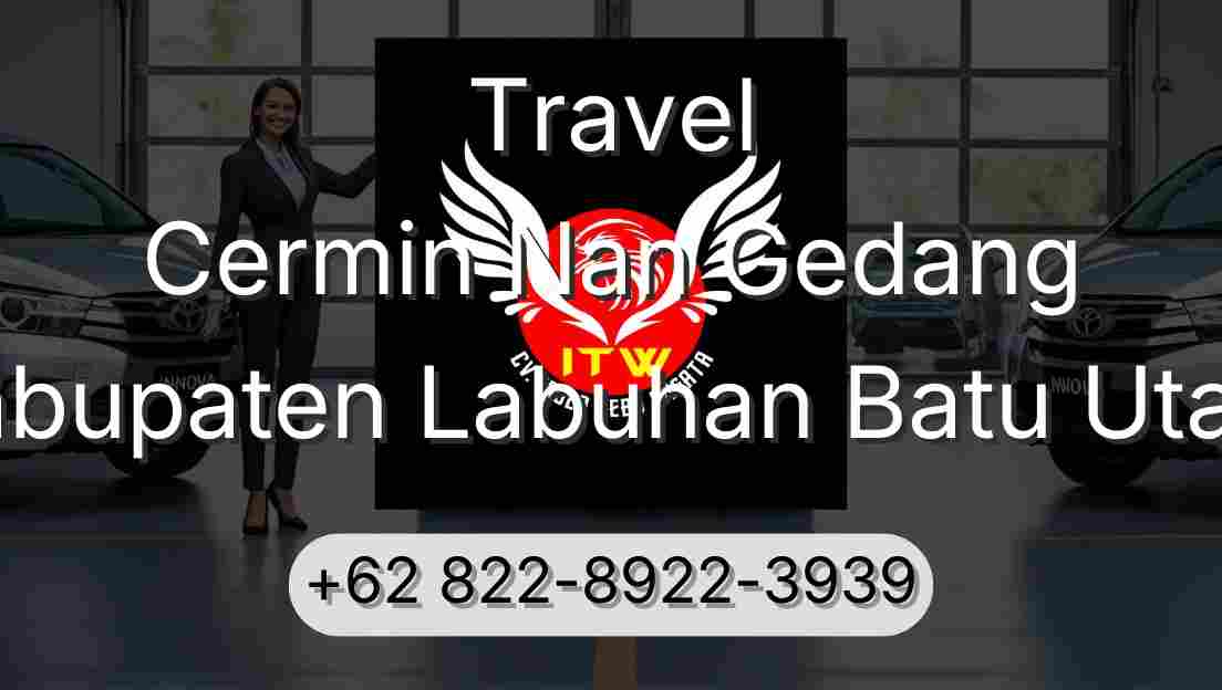 Travel Cermin Nan Gedang Kabupaten Labuhan Batu Utara