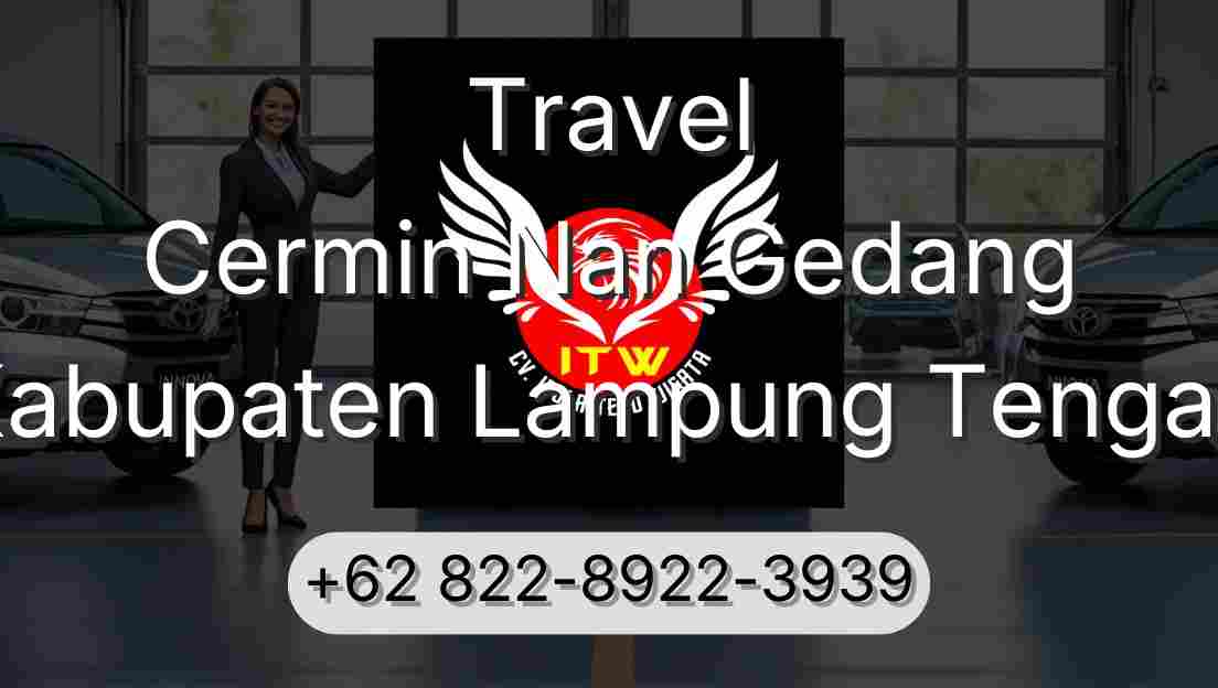 Travel Cermin Nan Gedang Kabupaten Lampung Tengah