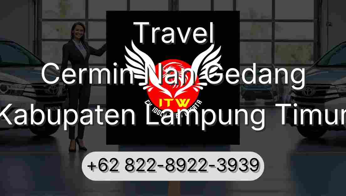 Travel Cermin Nan Gedang Kabupaten Lampung Timur