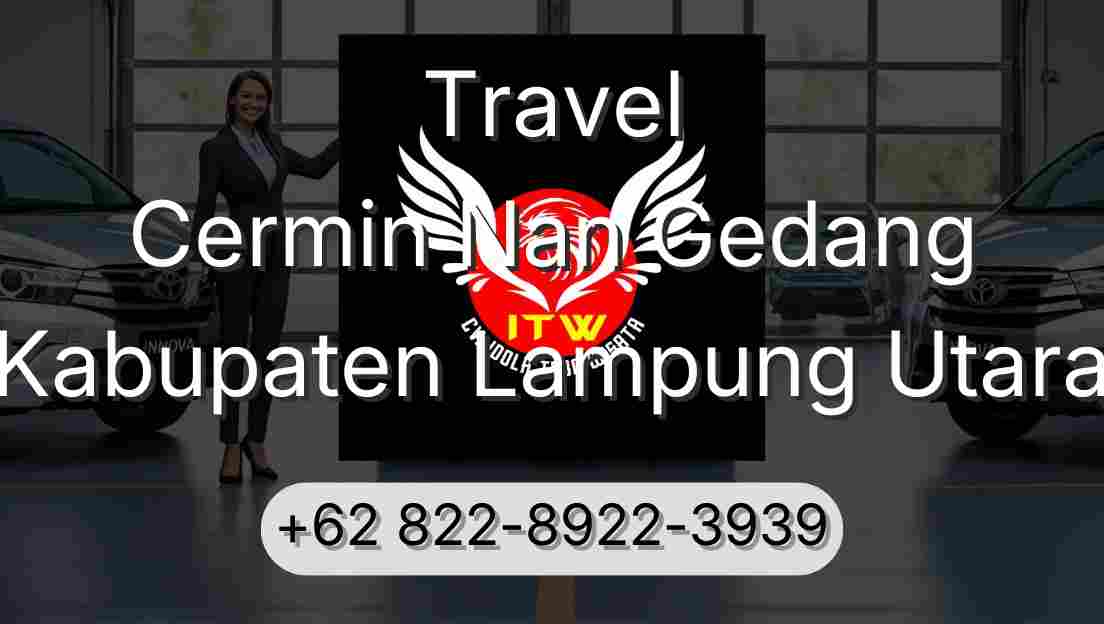 Travel Cermin Nan Gedang Kabupaten Lampung Utara