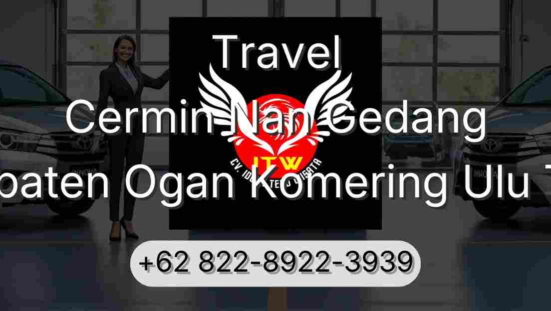 Travel Cermin Nan Gedang Kabupaten Ogan Komering Ulu Timur