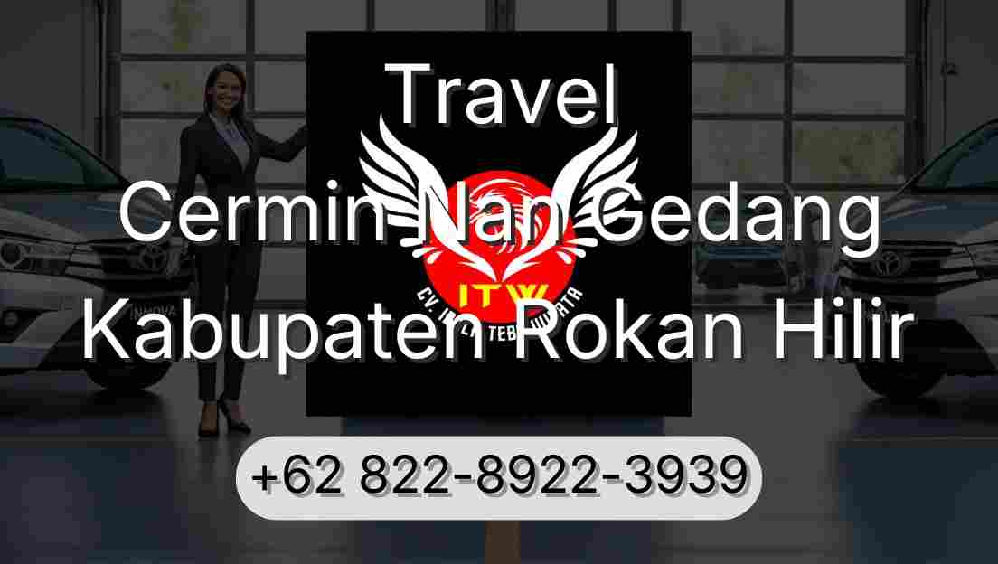 Travel Cermin Nan Gedang Kabupaten Rokan Hilir