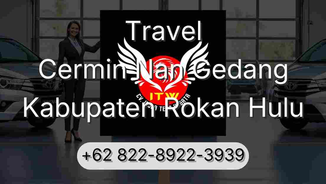Travel Cermin Nan Gedang Kabupaten Rokan Hulu