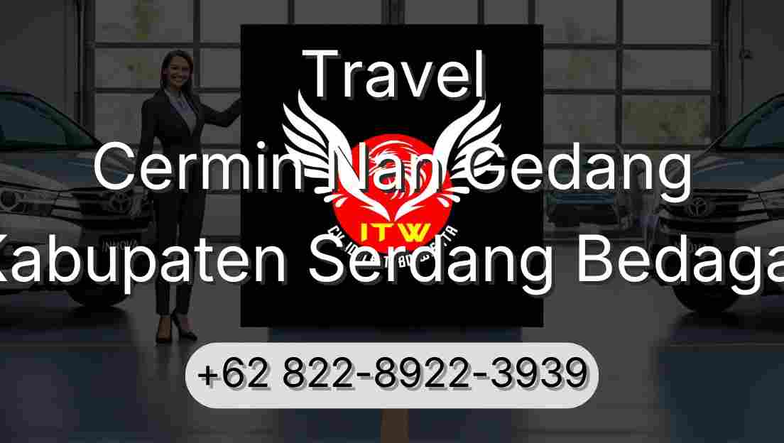 Travel Cermin Nan Gedang Kabupaten Serdang Bedagai