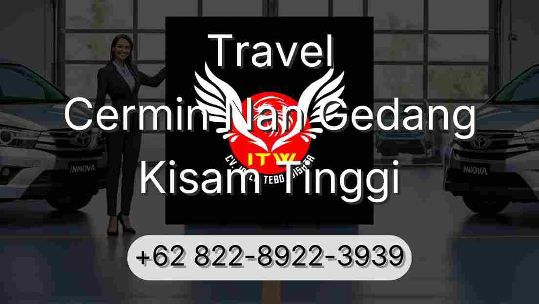 Travel Cermin Nan Gedang Kisam Tinggi