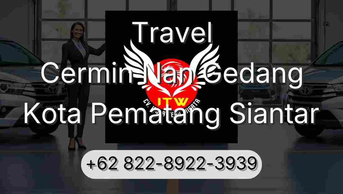 Travel Cermin Nan Gedang Kota Pematang Siantar