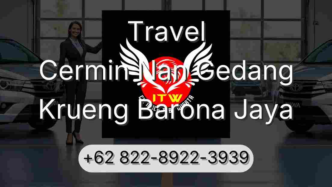 Travel Cermin Nan Gedang Krueng Barona Jaya
