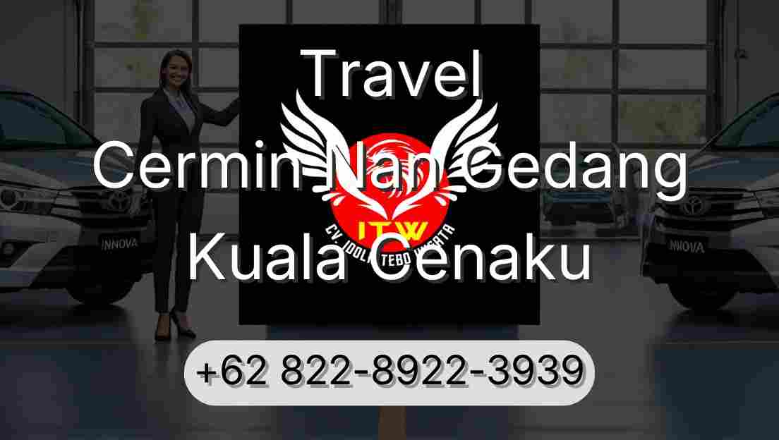 Travel Cermin Nan Gedang Kuala Cenaku