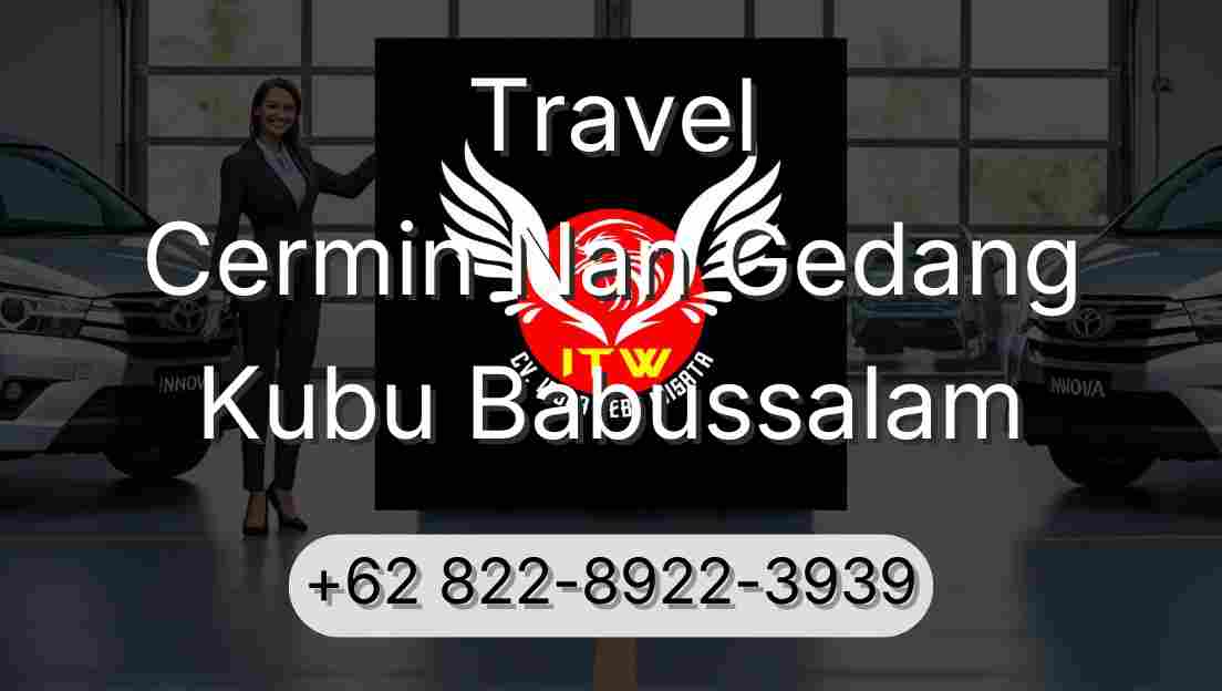 Travel Cermin Nan Gedang Kubu Babussalam