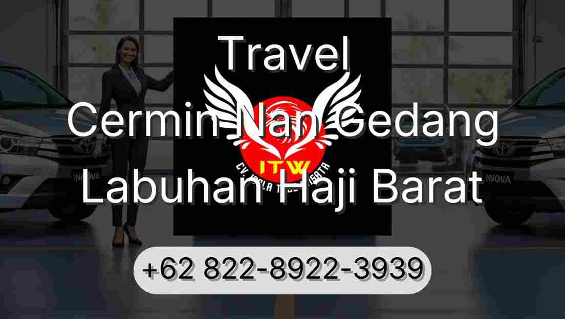 Travel Cermin Nan Gedang Labuhan Haji Barat