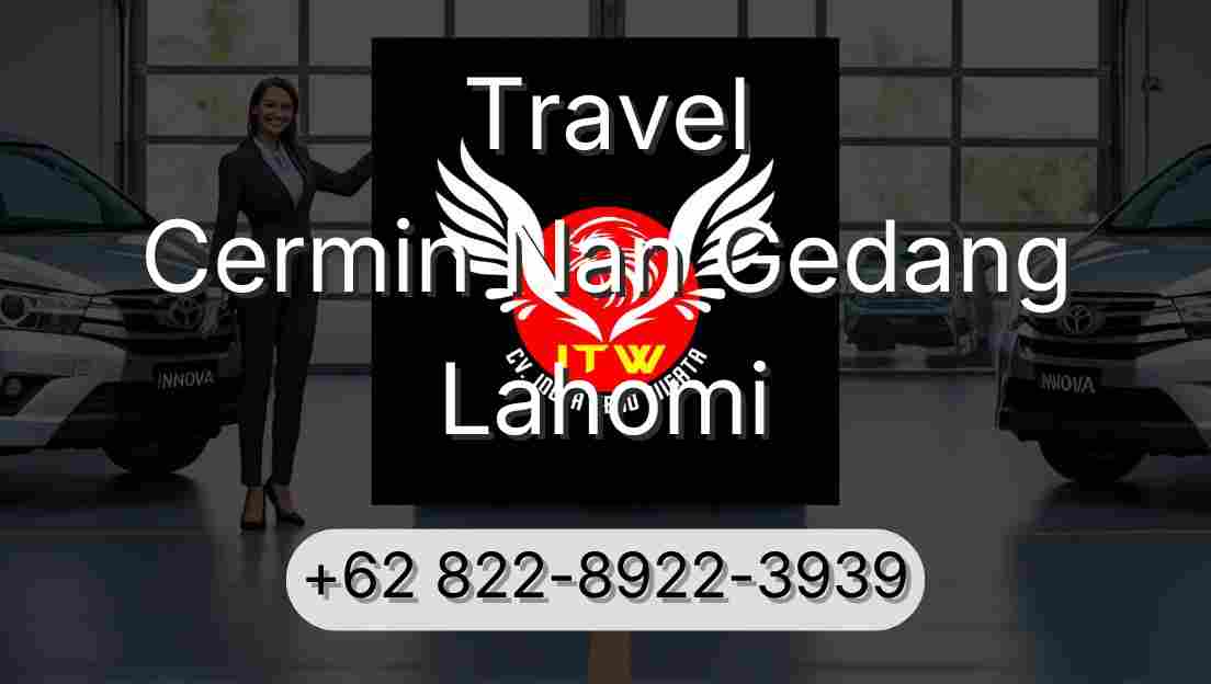Travel Cermin Nan Gedang Lahomi