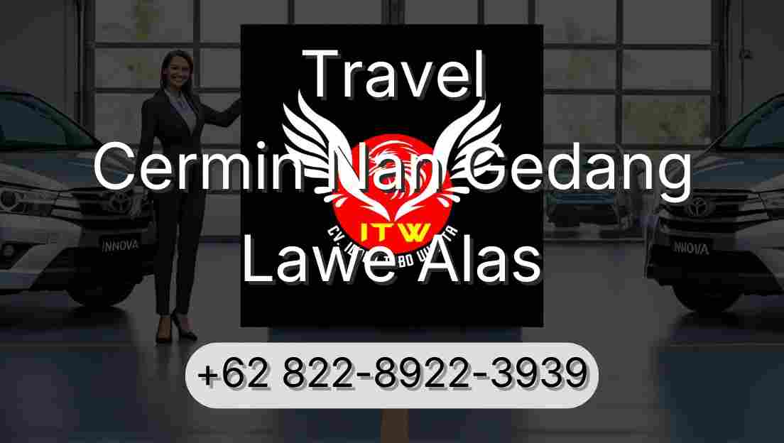Travel Cermin Nan Gedang Lawe Alas