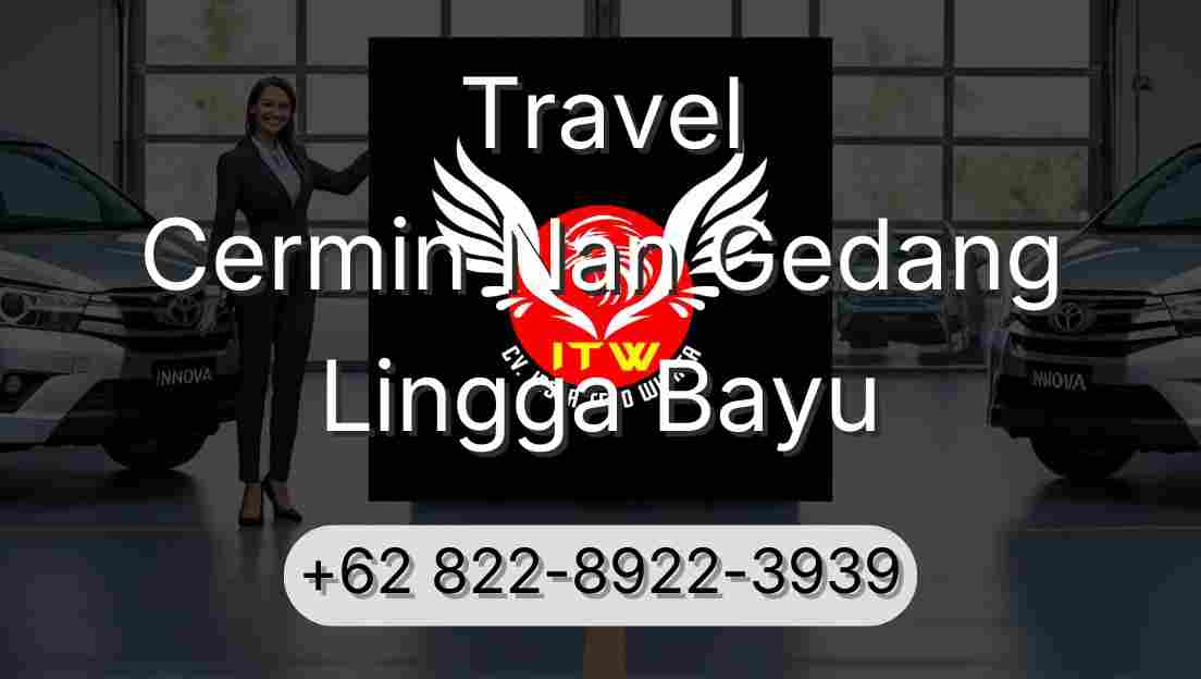 Travel Cermin Nan Gedang Lingga Bayu