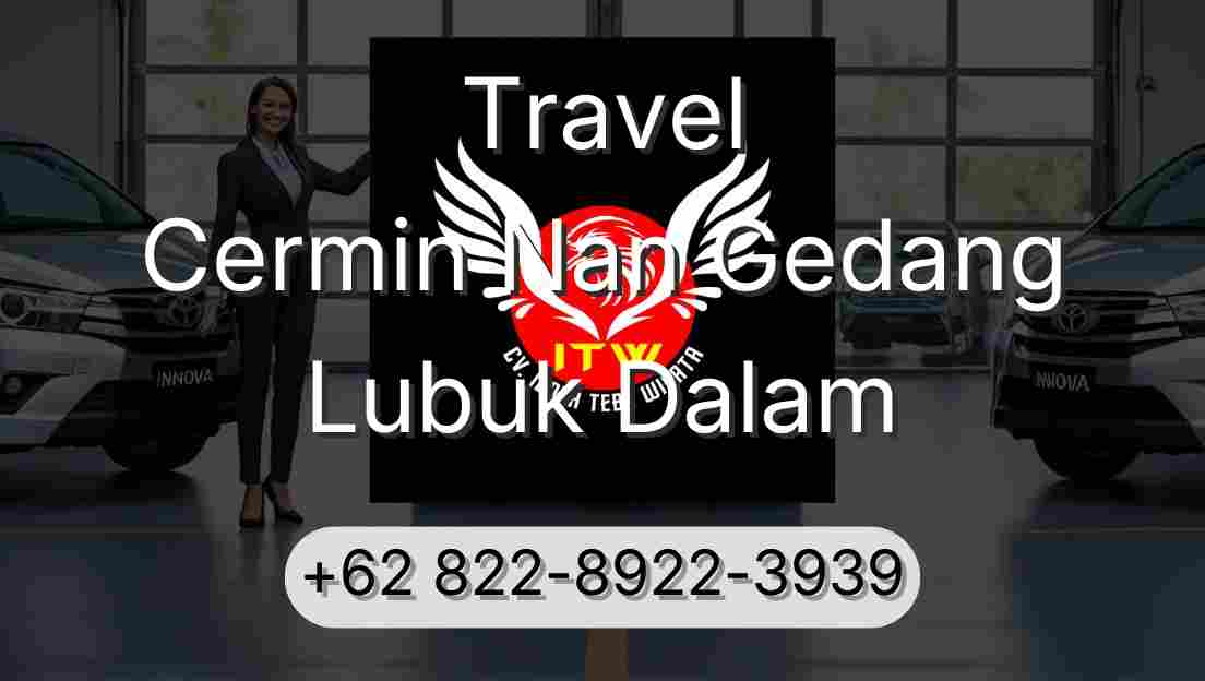 Travel Cermin Nan Gedang Lubuk Dalam