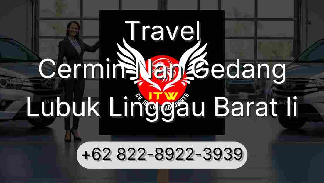 Travel Cermin Nan Gedang Lubuk Linggau Barat Ii