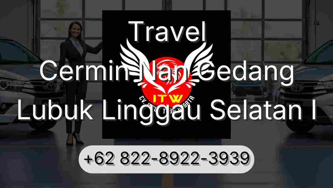 Travel Cermin Nan Gedang Lubuk Linggau Selatan I
