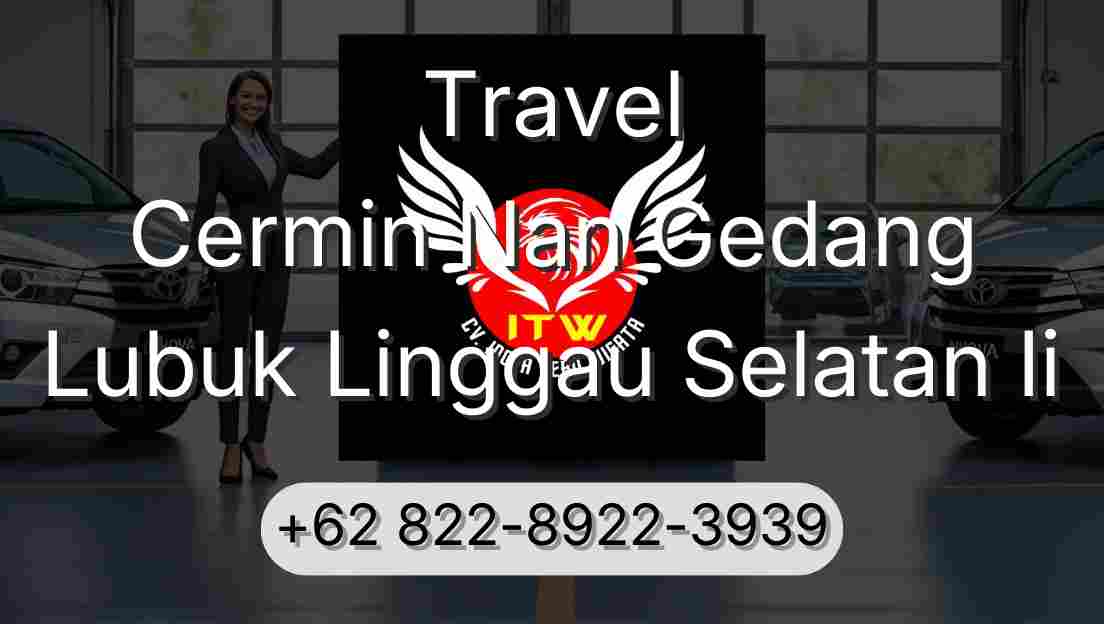 Travel Cermin Nan Gedang Lubuk Linggau Selatan Ii