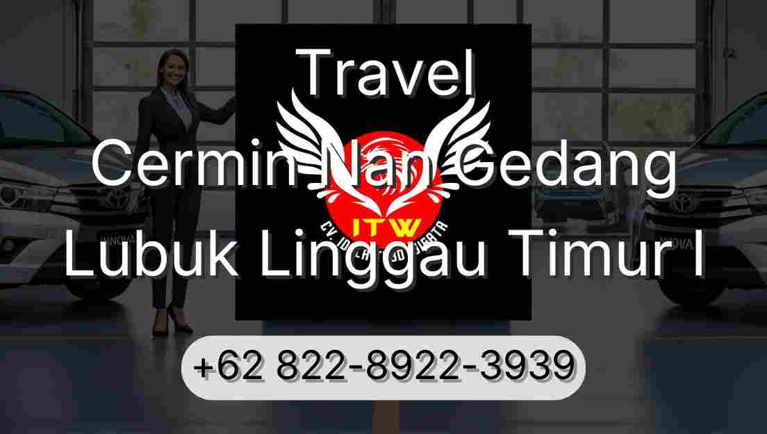 Travel Cermin Nan Gedang Lubuk Linggau Timur I