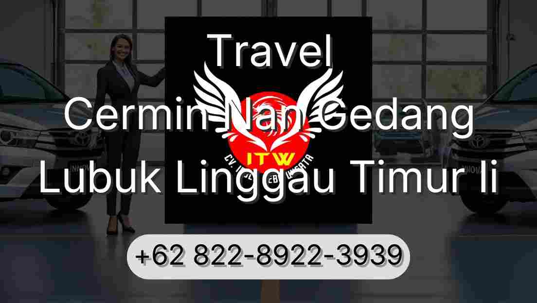 Travel Cermin Nan Gedang Lubuk Linggau Timur Ii