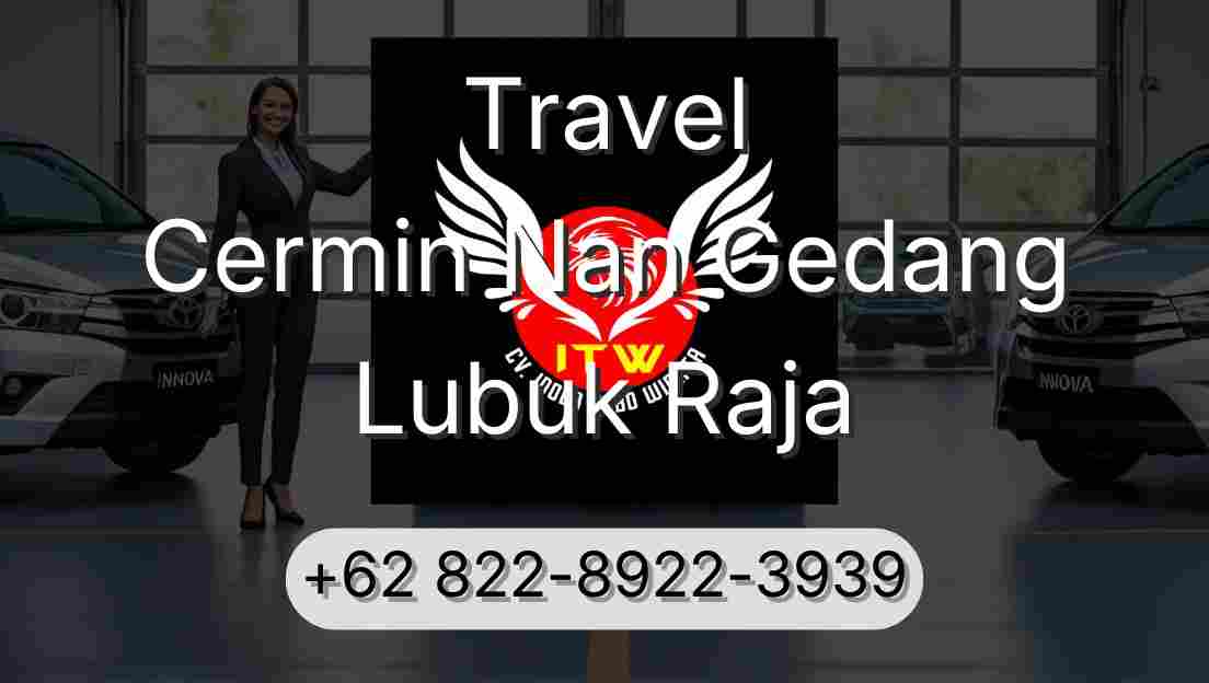 Travel Cermin Nan Gedang Lubuk Raja