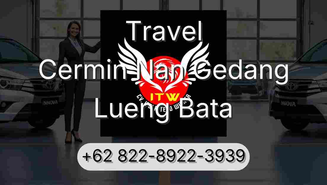 Travel Cermin Nan Gedang Lueng Bata