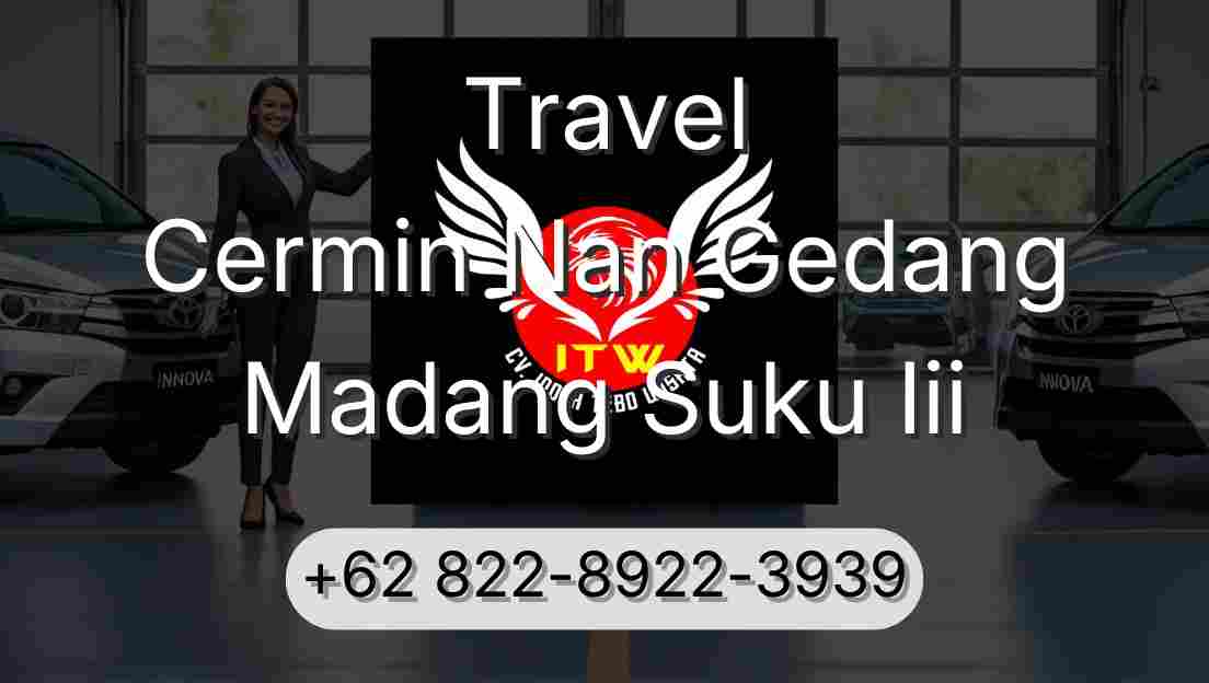 Travel Cermin Nan Gedang Madang Suku Iii