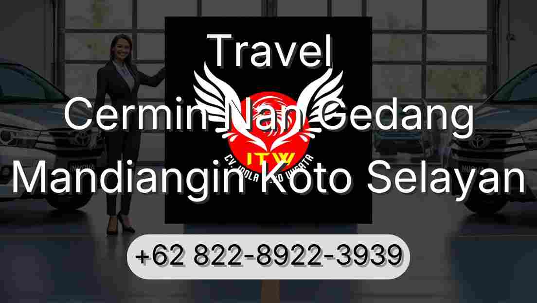 Travel Cermin Nan Gedang Mandiangin Koto Selayan
