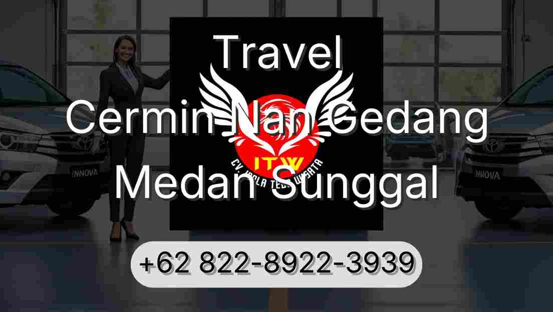 Travel Cermin Nan Gedang Medan Sunggal