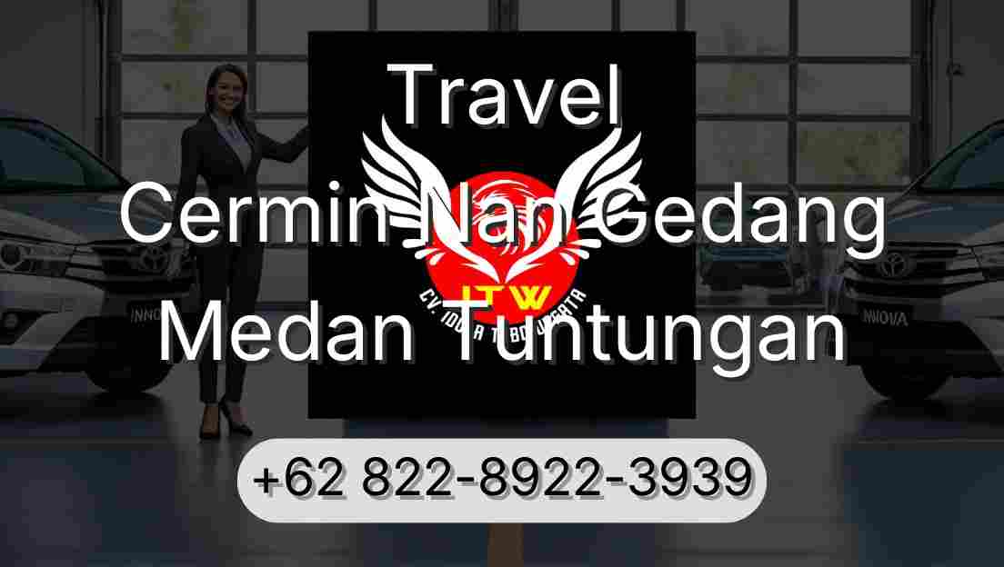 Travel Cermin Nan Gedang Medan Tuntungan