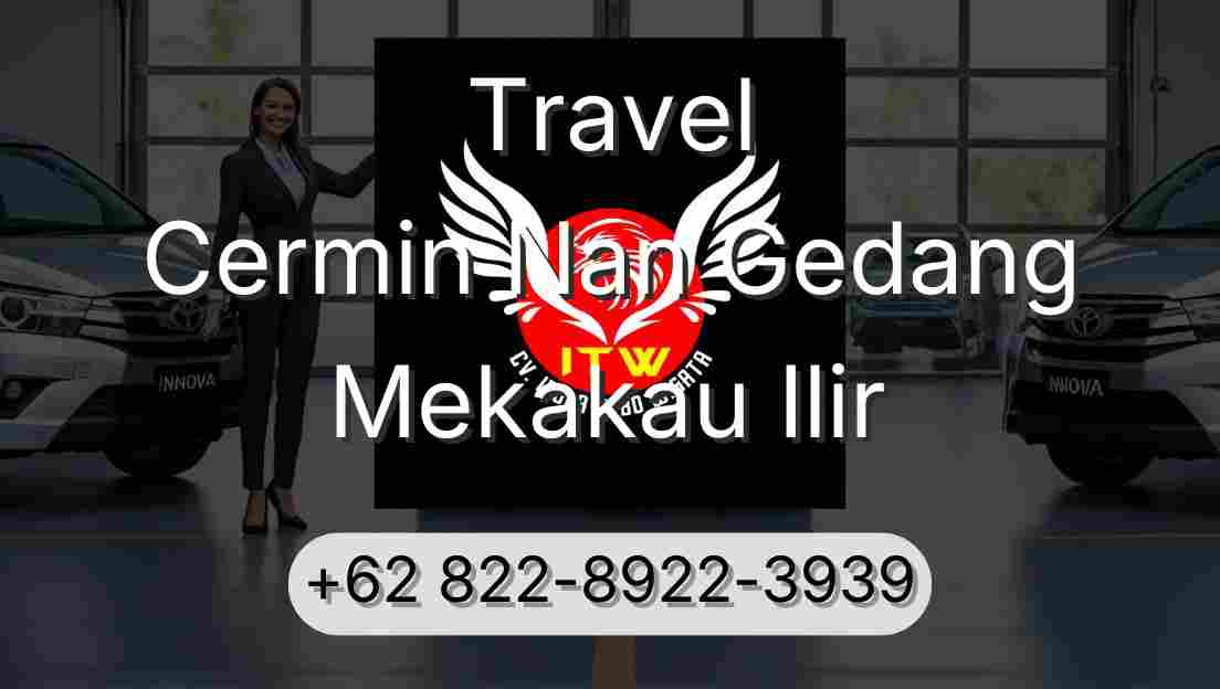 Travel Cermin Nan Gedang Mekakau Ilir