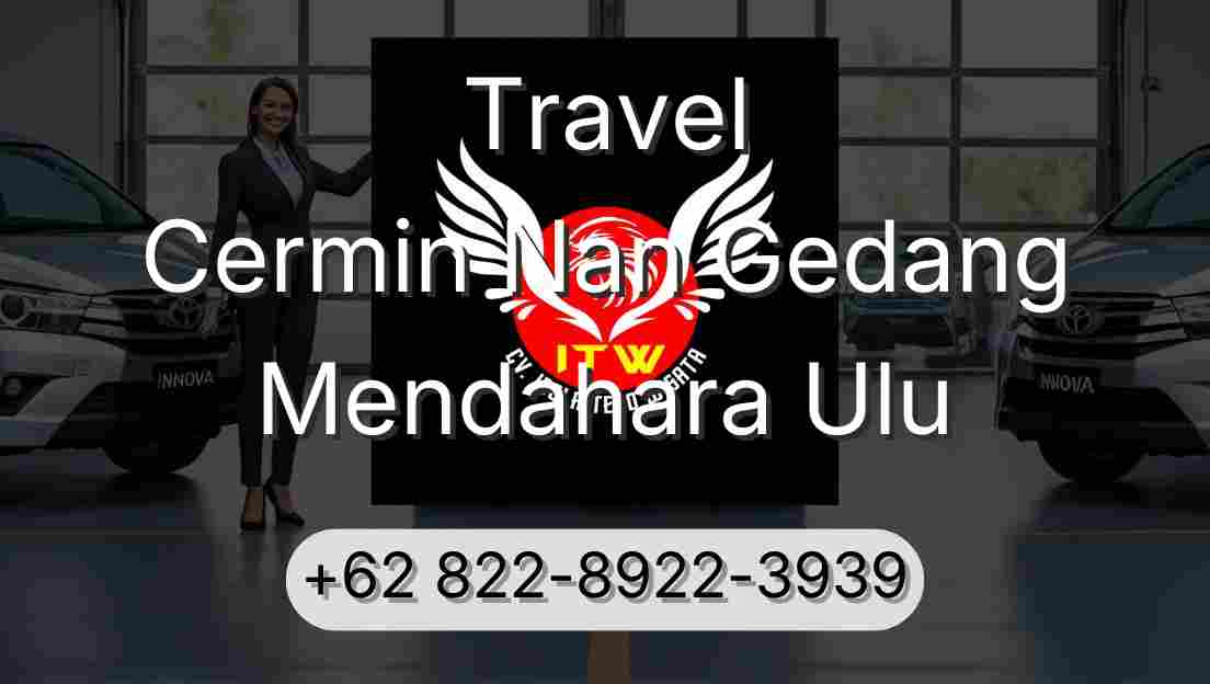 Travel Cermin Nan Gedang Mendahara Ulu