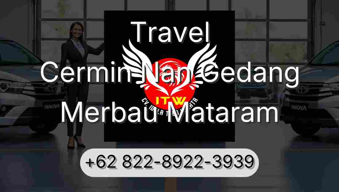 Travel Cermin Nan Gedang Merbau Mataram